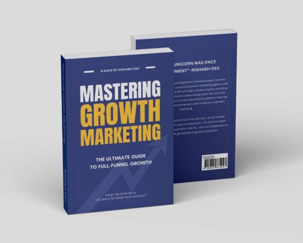 Mastering Growth Marketing Book by Rishabh Dev