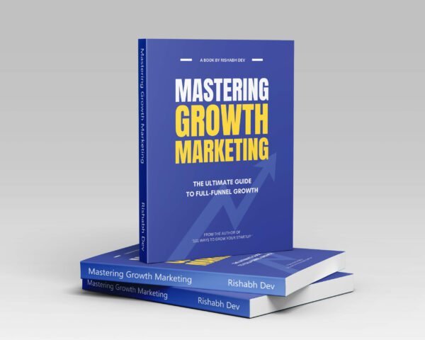 Mastering Growth Marketing Book by Rishabh Dev